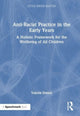 Book cover of: Anti-Racist Practice in the Early Years. By: Valérie Daniel