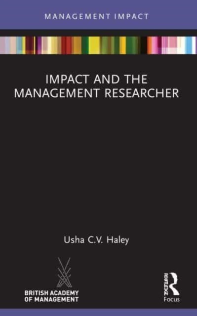 Book cover of: Impact and the Management Researcher. By: Usha C. V. Haley
