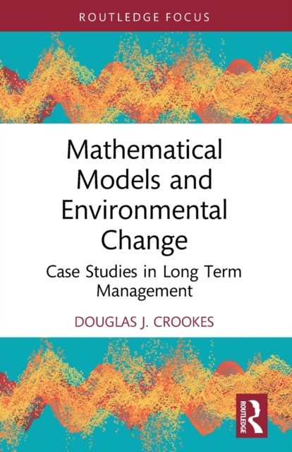 Book cover of: Mathematical Models and Environmental Change. By: Douglas J. Crookes