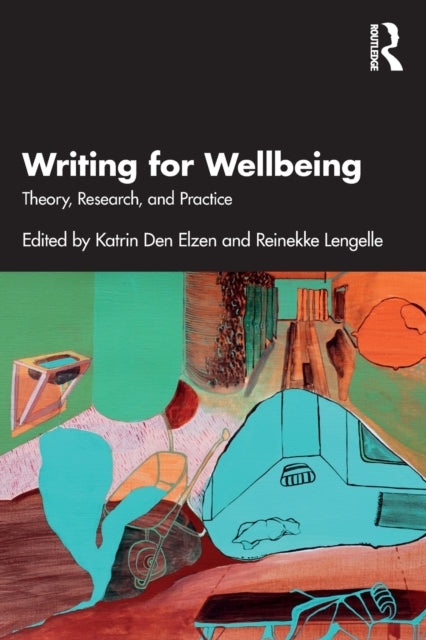 Book cover of: Writing for Wellbeing. By: Katrin Den Elzen