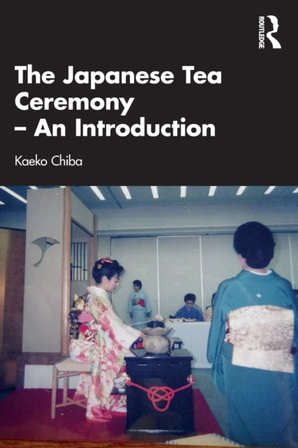 Book cover of: Japanese Tea Ceremony – An Introduction. By: Kaeko Chiba