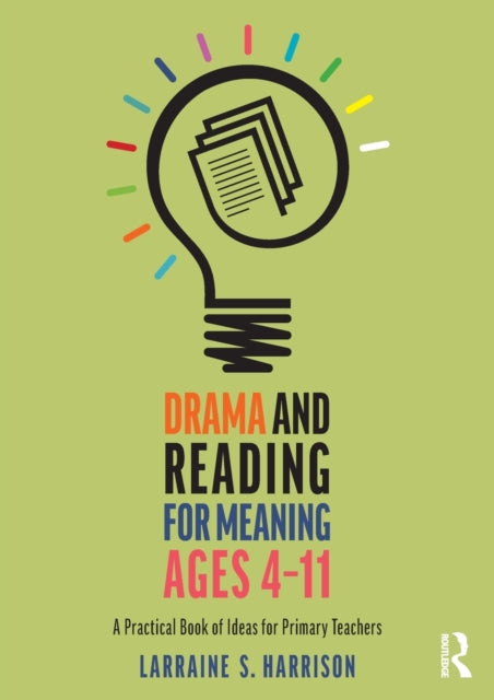 Book cover of: Drama and Reading for Meaning Ages 4-11. By: Larraine S. Harrison