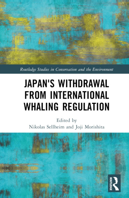 Book cover of: Japan's Withdrawal from International Whaling Regulation. By: Nikolas Sellheim