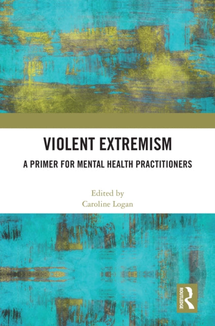 Book cover of: Violent Extremism. By: Caroline Logan