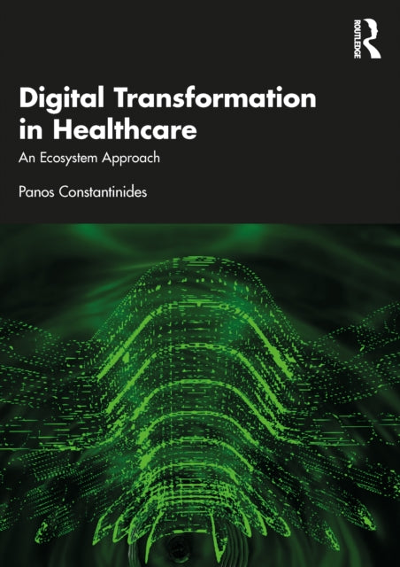 Book cover of: Digital Transformation in Healthcare. By: Panos Constantinides