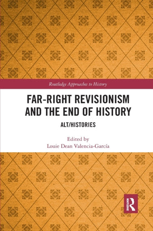 Far-Right Revisionism and the End of History