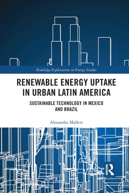 Book cover of: Renewable Energy Uptake in Urban Latin America. By: Alexandra Mallett