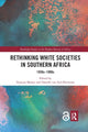 Book cover of: Rethinking White Societies in Southern Africa. By: Danelle Van Zyl-Hermann