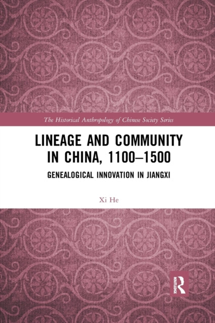 Book cover of: Lineage and Community in China, 1100–1500. By: Xi He