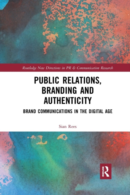 Book cover of: Public Relations, Branding and Authenticity. By: Sian Rees
