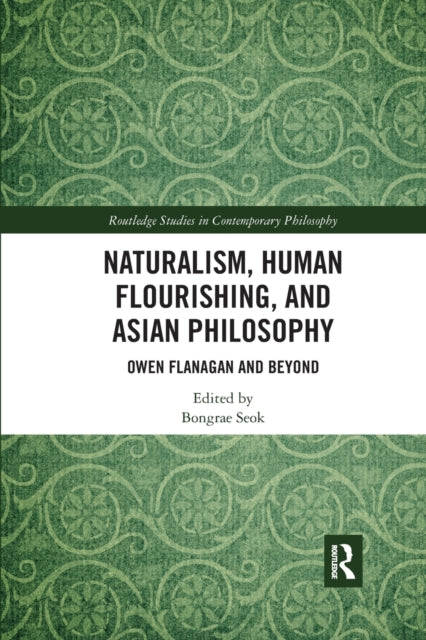 Book cover of: Naturalism, Human Flourishing, and Asian Philosophy. By: Bongrae Seok