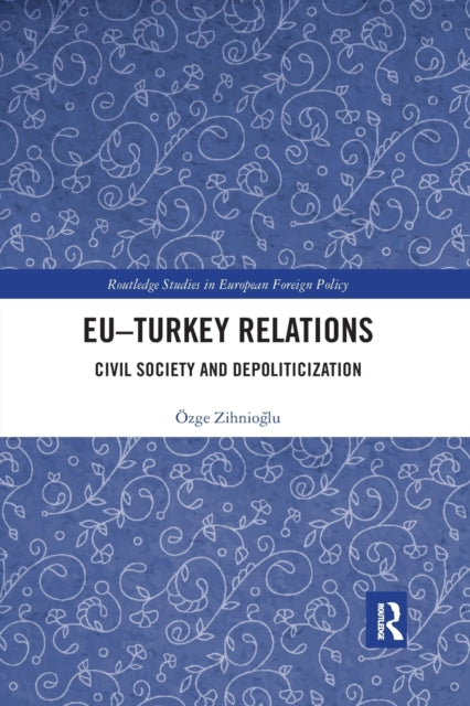 Book cover of: EU–Turkey Relations. By: Özge Zihnioglu