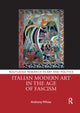 Book cover of: Italian Modern Art in the Age of Fascism. By: Anthony White