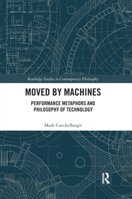 Book cover of: Moved by Machines. By: Mark Coeckelbergh