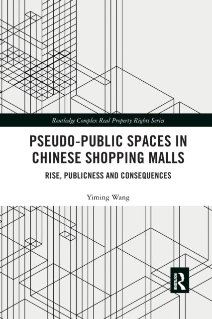 Book cover of: Pseudo-Public Spaces in Chinese Shopping Malls. By: Yiming Wang