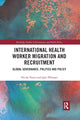 Book cover of: International Health Worker Migration and Recruitment. By: Nicola Yeates