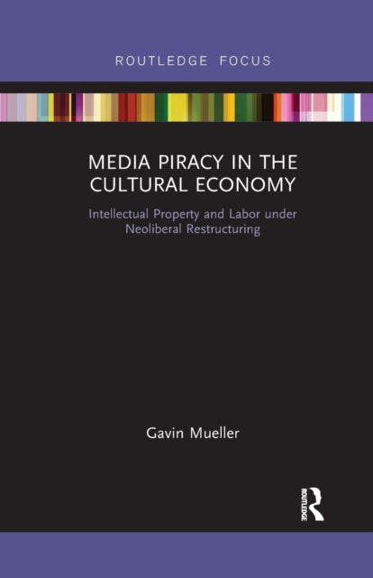 Book cover of: Media Piracy in the Cultural Economy. By: Gavin Mueller