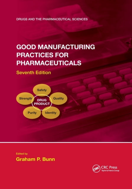 Book cover of: Good Manufacturing Practices for Pharmaceuticals, Seventh Edition. By: Graham P. Bunn