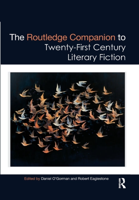 Book cover of: Routledge Companion to Twenty-First Century Literary Fiction. By: Daniel OGorman