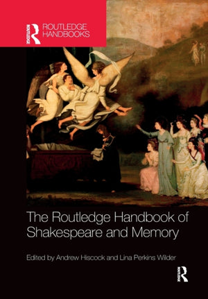 Routledge Handbook of Shakespeare and Memory