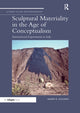 Book cover of: Sculptural Materiality in the Age of Conceptualism. By: Marin R. Sullivan