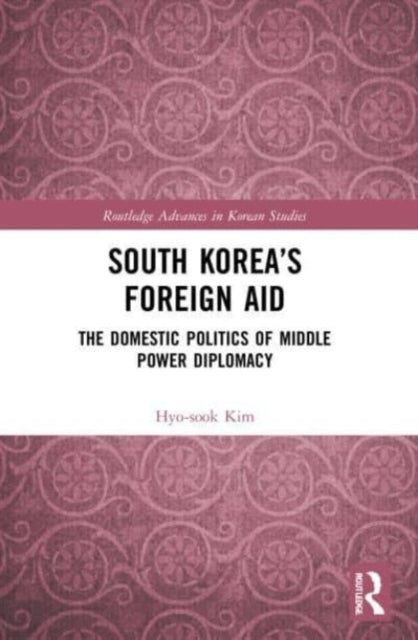 Book cover of: South Korea’s Foreign Aid. By: Hyo-Sook Kim