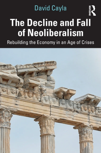 Book cover of: Decline and Fall of Neoliberalism. By: David Cayla