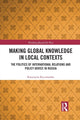 Book cover of: Making Global Knowledge in Local Contexts. By: Krystyna Kaczmarska