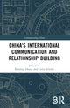 Book cover of: China's International Communication and Relationship Building. By: Xiaoling Zhang