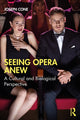 Book cover of: Seeing Opera Anew. By: Joseph Cone