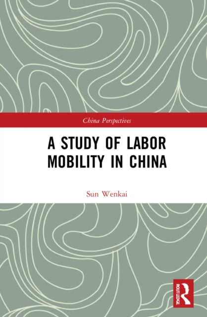 Book cover of: Study of Labor Mobility in China. By: Sun Wenkai