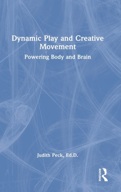 Book cover of: Dynamic Play and Creative Movement. By: Judith Peck