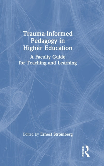 Book cover of: Trauma-Informed Pedagogy in Higher Education