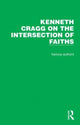 Book cover of: Kenneth Cragg on the Intersection of Faiths. By: Kenneth Cragg