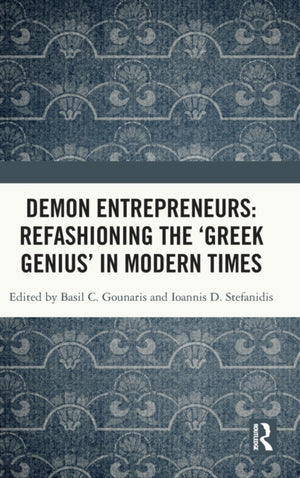 Demon Entrepreneurs: Refashioning the ‘Greek Genius’ in Modern Times