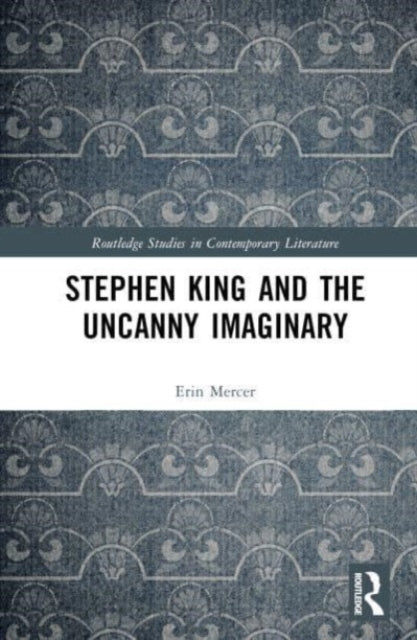 Book cover of: Stephen King and the Uncanny Imaginary. By: Erin Mercer