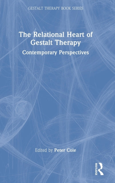 Book cover of: Relational Heart of Gestalt Therapy. By: Peter H. Cole