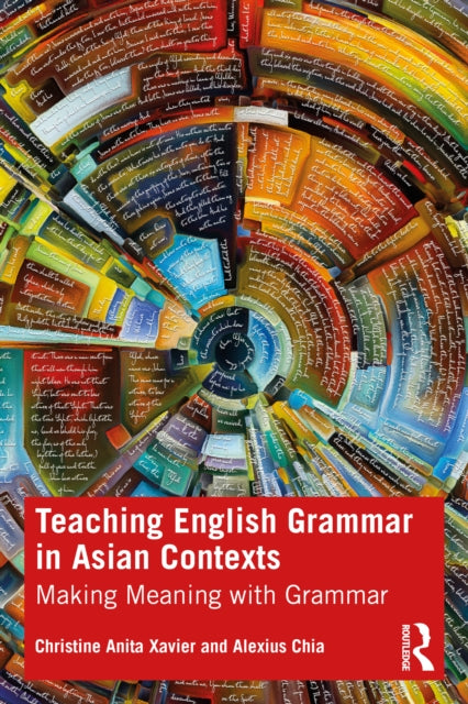 Book cover of: Teaching English Grammar in Asian Contexts. By: Christine Xavier