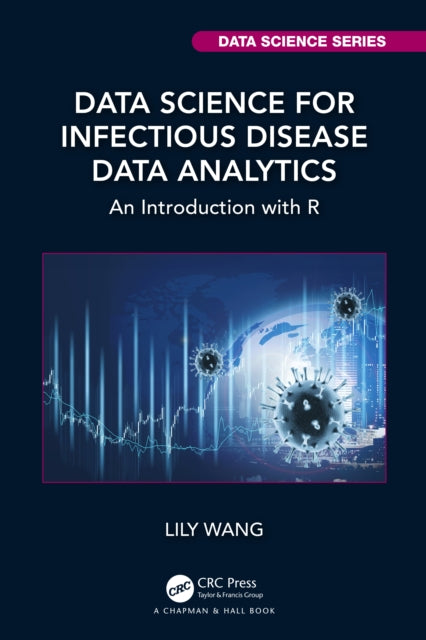 Book cover of: Data Science for Infectious Disease Data Analytics. By: Lily Wang
