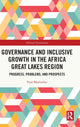 Book cover of: Governance and Inclusive Growth in the Africa Great Lakes Region. By: Paul Mulindwa
