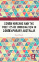 Book cover of: South Koreans and the Politics of Immigration in Contemporary Australia. By: David Hundt