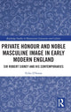Book cover of: Private Honour and Noble Masculine Image in Early Modern England. By: Erika D'Souza