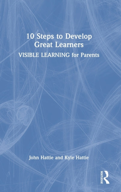 Book cover of: 10 Steps to Develop Great Learners. By: John Hattie