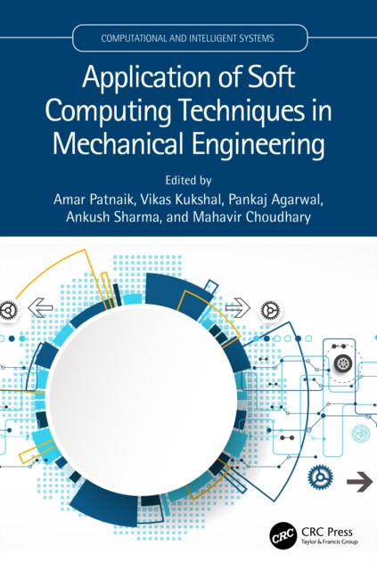 Book cover of: Application of Soft Computing Techniques in Mechanical Engineering. By: Amar Patnaik