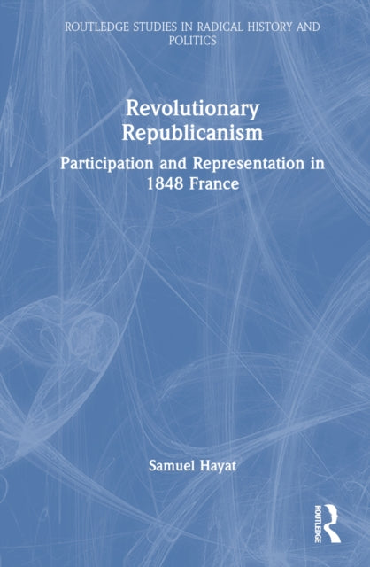 Book cover of: Revolutionary Republicanism. By: Samuel Hayat