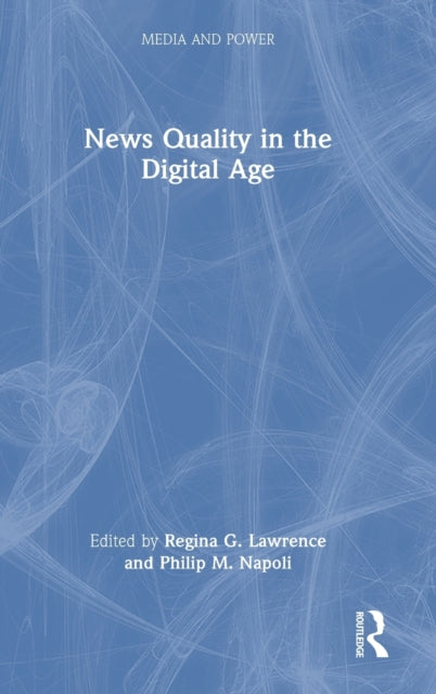 Book cover of: News Quality in the Digital Age. By: Regina G. Lawrence