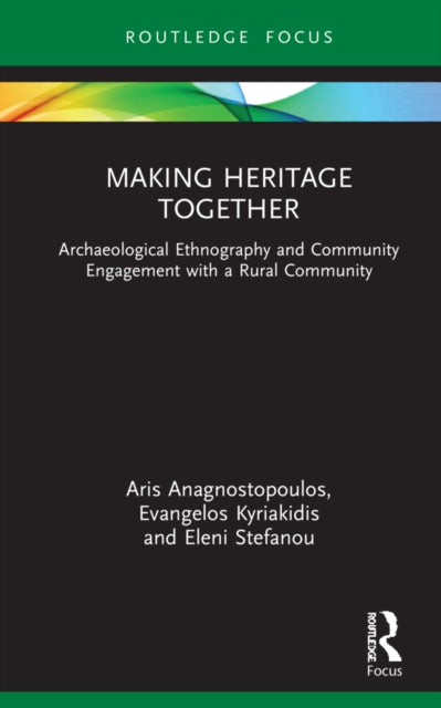 Book cover of: Making Heritage Together. By: Aris Anagnostopoulos
