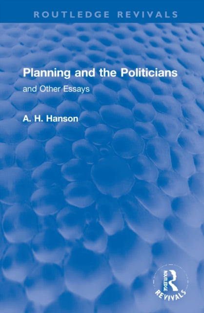 Book cover of: Planning and the Politicians. By: Hanson, A. H.