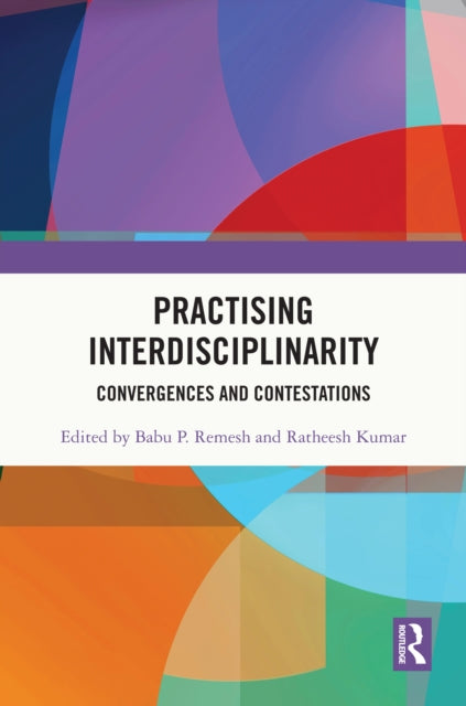 Book cover of: Practising Interdisciplinarity. By: Babu P. Remesh