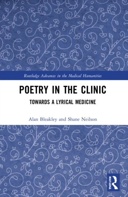 Book cover of: Poetry in the Clinic. By: Alan Bleakley